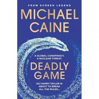 Deadly Game : The stunning thriller from the screen legend Michael Caine