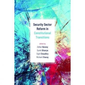 Security Sector Reform in Constitutional Transitions