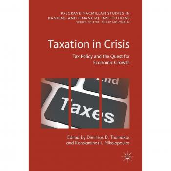 Taxation in Crisis: Tax Policy and the Quest for Economic Growth