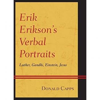 Erik Erikson's Verbal Portraits: Luther, Gandhi, Einstein, Jesus
