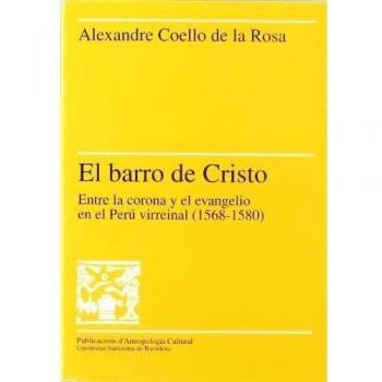 El barro de Cristo: Entre la corona y el evangelio en el Perú virreinal