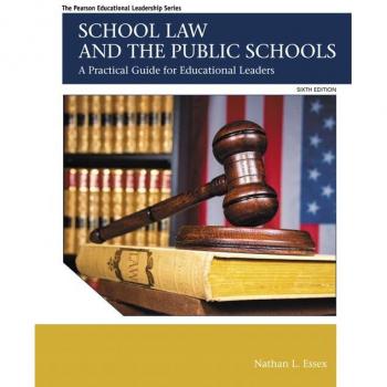 Allyn & Bacon, Inc. School Law and the Public Schools: A Practical Guide for Educational Leaders