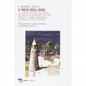 Il paese degli Zengi o la costa orientale dell'Africa nel medioevo. Geografia, costumi, prodotti, animali leggendari secondo gli scrittori arabi