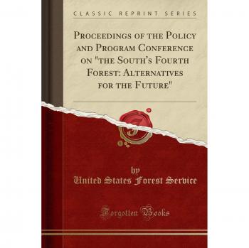 Proceedings of the Policy and Program Conference on the South's Fourth Forest: Alternatives for the Future