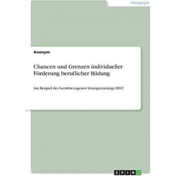 Chancen und Grenzen individueller Förderung beruflicher Bildung: Am Beispiel des berufsbezogenen Strategietrainings BEST