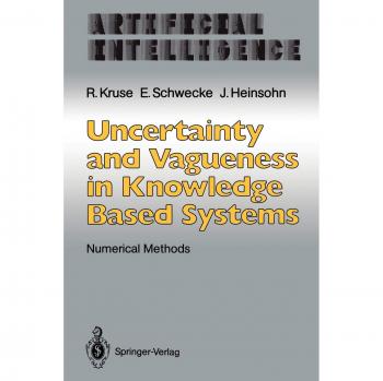 Kruse, Rudolf: Uncertainty and Vagueness in Knowledge Based Systems