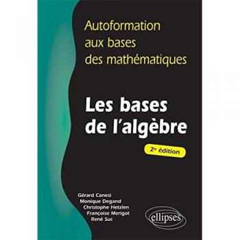 Autoformation aux Bases des Mathématiques Les Bases de l'Algèbre