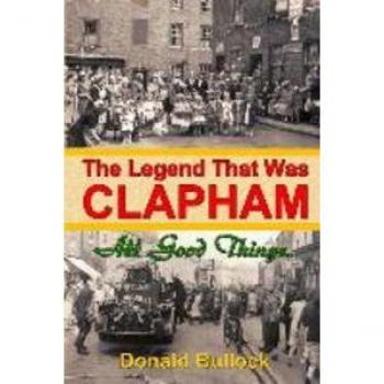 The Legend That Was Clapham: All Good Things...: Volume 2