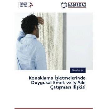Konaklama İşletmelerinde Duygusal Emek ve İş-Aile Çatışması İlişkisi