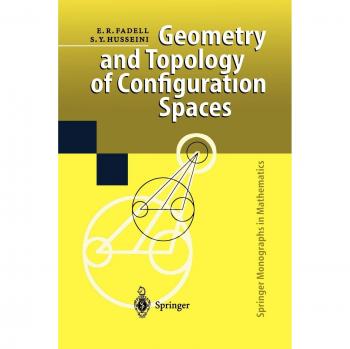 Geometry and Topology of Configuration Spaces (Springer Monographs in Mathematics)