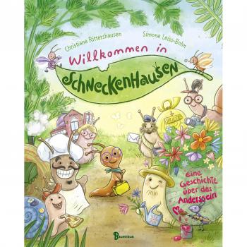 Christiane Rittershausen Willkommen In Schneckenhausen: Eine Geschichte Über Das Anderssein, Die Mutig Und Stark Macht!