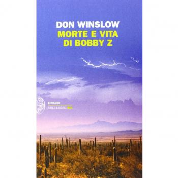 Don Winslow Morte E Vita Di Bobby Z