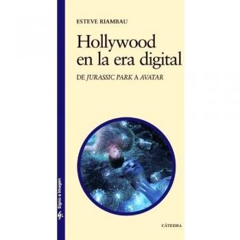 Hollywood en la era digital: De Jurassic Park a Avatar (Tapa blanda).