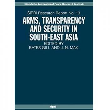 Arms, Transparency And Security In South-East Asia (Sipri Research Reports