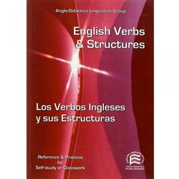English verbs and structures = Los verbos ingleses y sus estructuras
