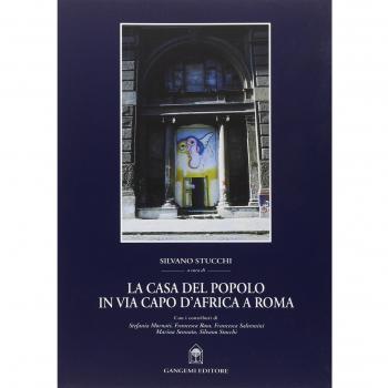 La casa del Popolo in via Capo d'Africa a Roma Silvano Stucchi