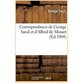 Correspondance de George Sand et d'Alfred de Musset
