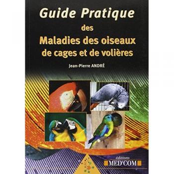 Jean-Pierre André Guide Des Maladies Des Oiseaux De Cages Et De Volières
