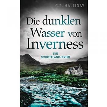 G.R. Halliday Die Dunklen Wasser Von Inverness: Ein Schottland-Krimi (Monica Kennedy, Band 2)