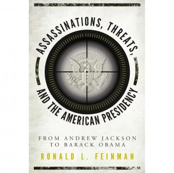 Assassinations Threats and the American Presidency