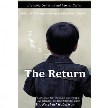Robertson, Rachael: Breaking Generational Curses When Child Protective Services Takes Your Children