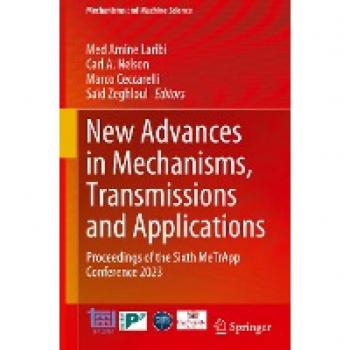 New Advances in Mechanisms, Transmissions and Applications: Proceedings of the Sixth MeTrApp Conference 2023 (Mechanisms and Machine Science, 124, Band 124)