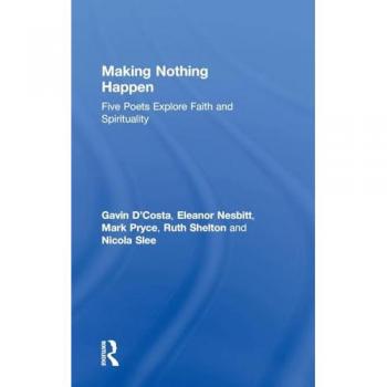 Making Nothing Happen: Five Poets Explore Faith and Spirituality