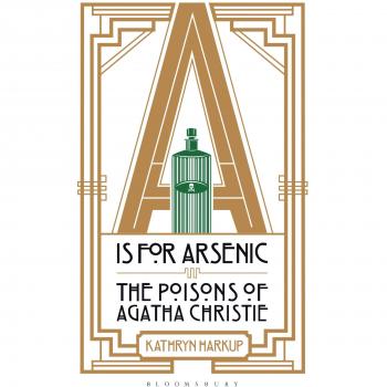 A is for Arsenic : The Poisons of Agatha Christie