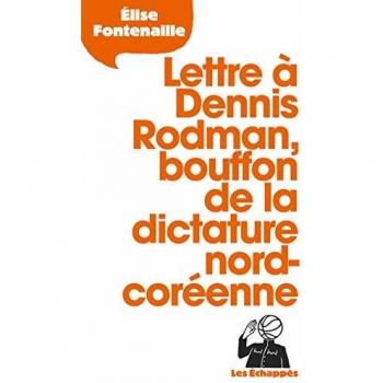 LETTRE A DENNIS RODMAN, BOUFFON DE LA DICTATURE NORD-COREENNE
