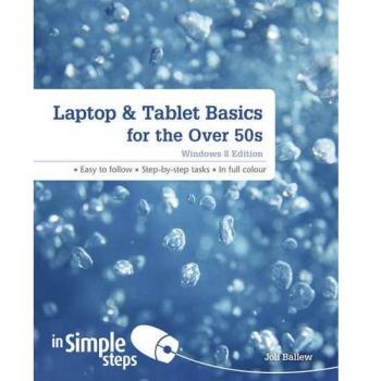 Laptop & Tablet Basics for the Over 50s Windows 8 Edition in Simple Steps (In.