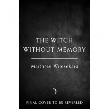 Maithree Wijesekara The Witch Without Memory