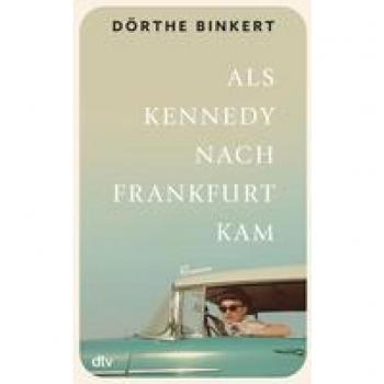 Als Kennedy nach Frankfurt kam