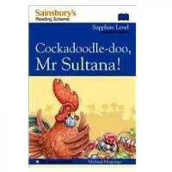 Cockadoodle-Doo, Mr Sultana