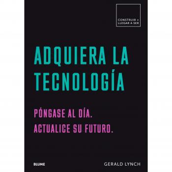 Adquiera la tecnología: Póngase al día. Actualice su futuro (Construir + llegar a ser)