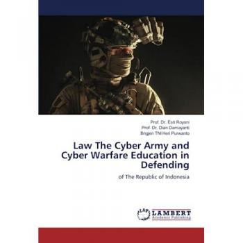 Royani, Esti: Law The Cyber Army and Cyber Warfare Education in Defending
