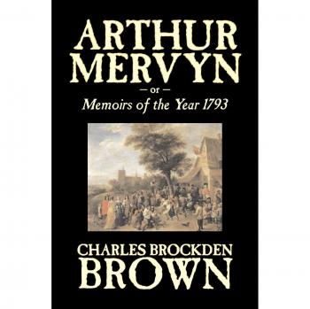 Arthur Mervyn or Memoirs of the Year 1793 by Charles Brockden Brown Fiction Fantasy Historical