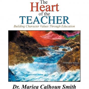 The Heart of the Teacher: Building Character Values Through Education