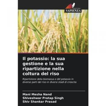 Il potassio: la sua gestione e la sua ripartizione nella coltura del riso: Ripartizione della biomassa e del potassio in diverse parti del riso in diversi stadi di crescita