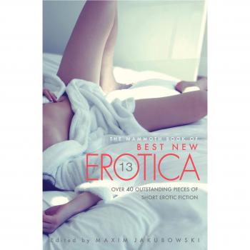 The Mammoth Book Of Best New Erotica Vol 13