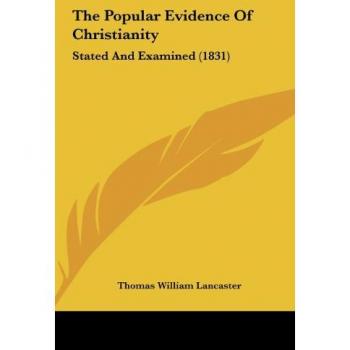 The Popular Evidence Of Christianity: Stated And Examined (1831)