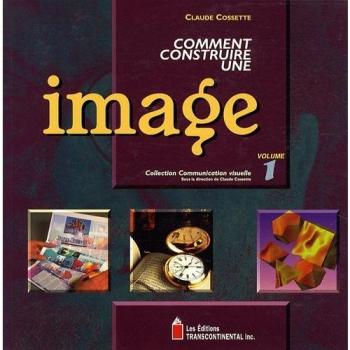 Comment construire une image : Volume 1