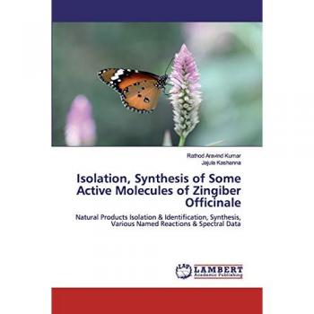 Isolation, Synthesis of Some Active Molecules of Zingiber Officinale: Natural Products Isolation & Identification, Synthesis, Various Named Reactions & Spectral Data