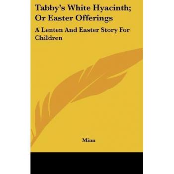 Tabby's White Hyacinth; Or Easter Offerings