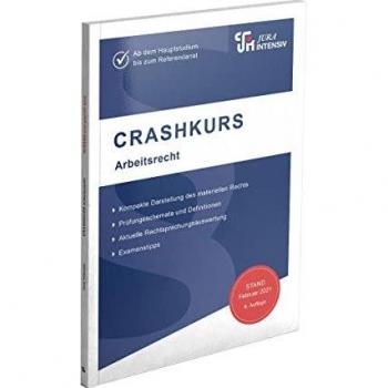 CRASHKURS Arbeitsrecht: Ab dem Hauptstudium bis zum Referendariat (Crashkurs: Länderspezifisch