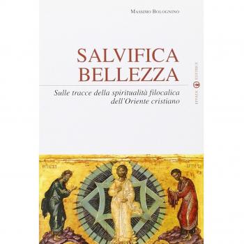 Salvifica bellezza. Sulle tracce della spiritualità filocalica dell'Oriente cristiano