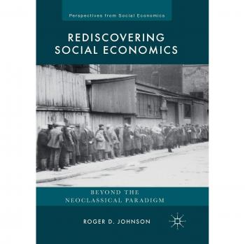 Rediscovering Social Economics: Beyond the Neoclassical Paradigm