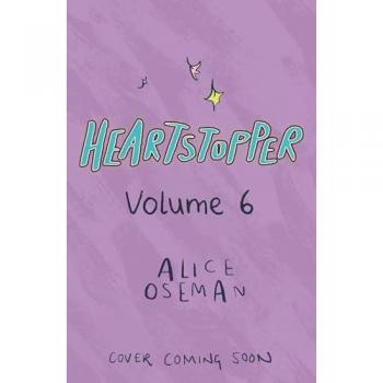 Heartstopper Volume 6 : Boy meets boy in the instant no.1 bestselling graphic novel, also on Netflix!