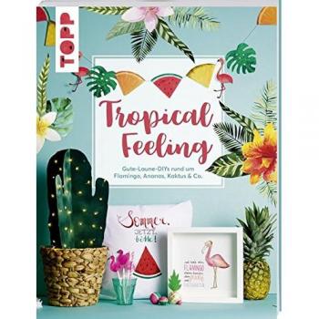 Tropical Feeling: Gute-Laune-DIYs rund um Flamingo, Ananas, Kaktus & Co. Alle Vorlagen auch zum Download und Ausdrucken