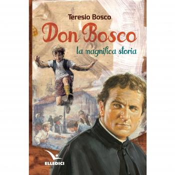 Don Bosco. La magnifica storia