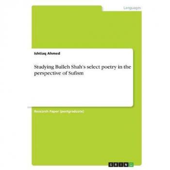 Studying Bulleh Shah's select poetry in the perspective of Sufism